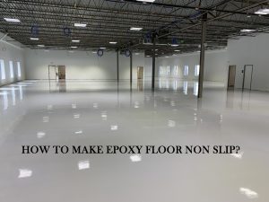HOW TO MAKE EPOXY FLOOR NON SLIP?